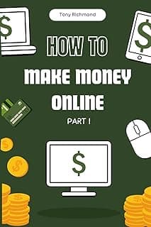 How to Make Money Online Part I: A Step-by-Step Guide (How To Finance)