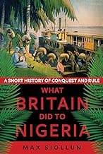 What Britain Did to Nigeria: A Short History of Conquest and Rule